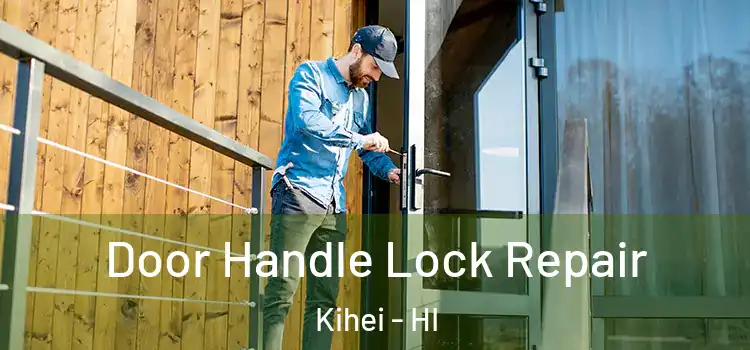 Door Handle Lock Repair Kihei - HI