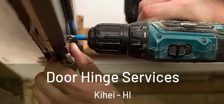 Door Hinge Services Kihei - HI