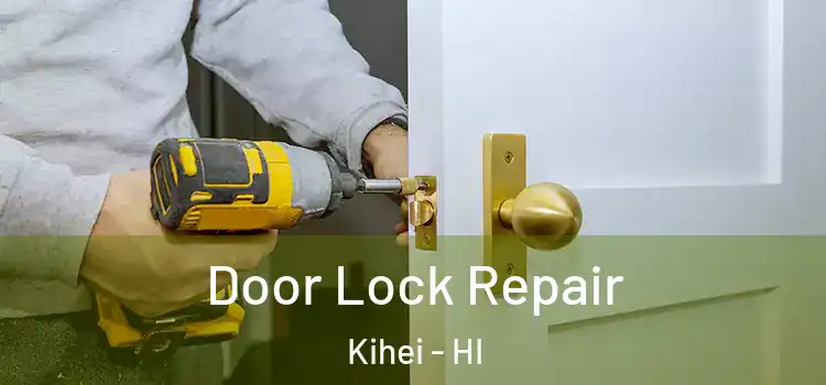 Door Lock Repair Kihei - HI