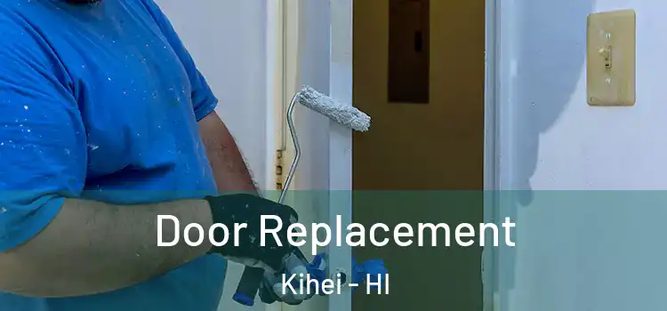Door Replacement Kihei - HI