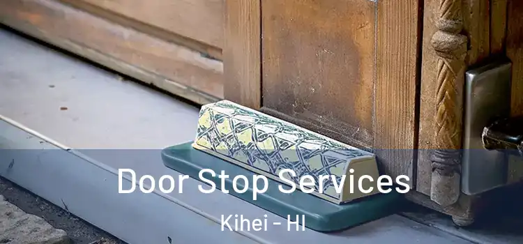 Door Stop Services Kihei - HI