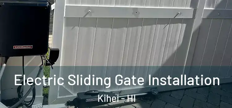 Electric Sliding Gate Installation Kihei - HI