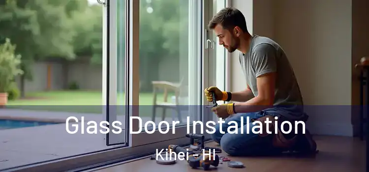 Glass Door Installation Kihei - HI