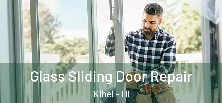 Glass Sliding Door Repair Kihei - HI