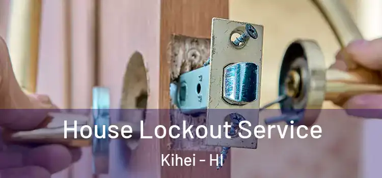 House Lockout Service Kihei - HI
