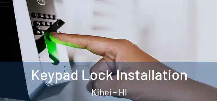 Keypad Lock Installation Kihei - HI