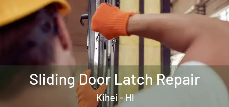Sliding Door Latch Repair Kihei - HI