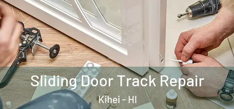 Sliding Door Track Repair Kihei - HI
